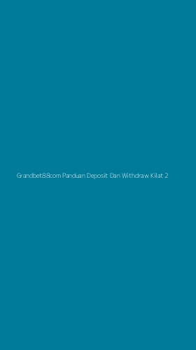 Tampilan Antarmuka Aplikasi Grandbet88com Panduan Deposit Dan Withdraw Kilat - 2