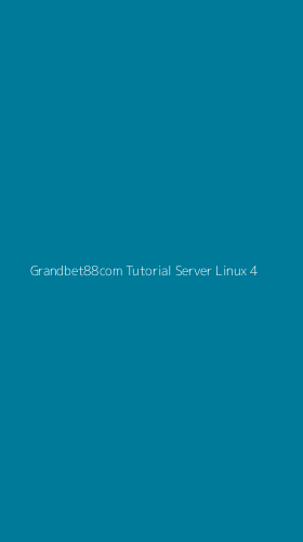 Tampilan Antarmuka Aplikasi Grandbet88com Tutorial Server Linux - 4