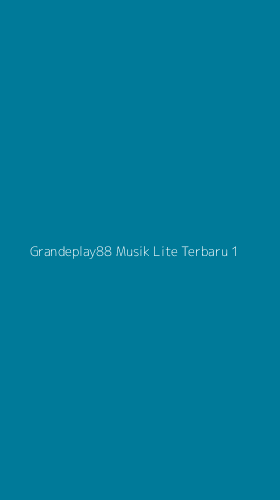 Tampilan Antarmuka Aplikasi Grandeplay88 Musik Lite Terbaru - 1