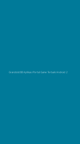 Tampilan Antarmuka Aplikasi Grandslot88 Aplikasi Portal Game Terbaik Android - 2