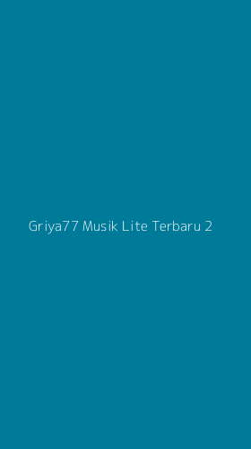 Tampilan Antarmuka Aplikasi Griya77 Musik Lite Terbaru - 2