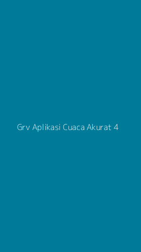Tampilan Antarmuka Aplikasi Grv Aplikasi Cuaca Akurat - 4