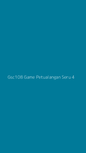 Tampilan Antarmuka Aplikasi Gsc108 Game Petualangan Seru - 4