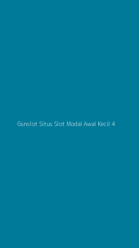 Tampilan Antarmuka Aplikasi Gsnslot Situs Slot Modal Awal Kecil - 4
