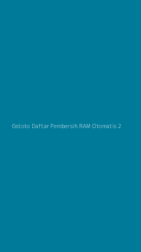 Tampilan Antarmuka Aplikasi Gstoto Daftar Pembersih Ram Otomatis - 2