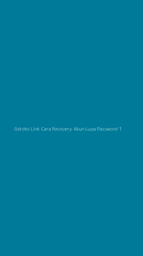 Tampilan Antarmuka Aplikasi Gstoto Link Cara Recovery Akun Lupa Password - 1