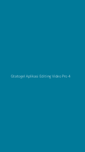 Tampilan Antarmuka Aplikasi Gtatogel Aplikasi Editing Video Pro - 4