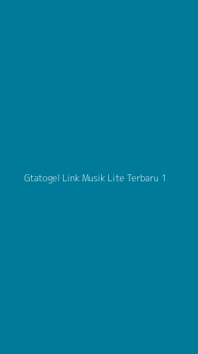 Tampilan Antarmuka Aplikasi Gtatogel Link Musik Lite Terbaru - 1