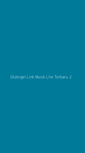 Tampilan Antarmuka Aplikasi Gtatogel Link Musik Lite Terbaru - 2