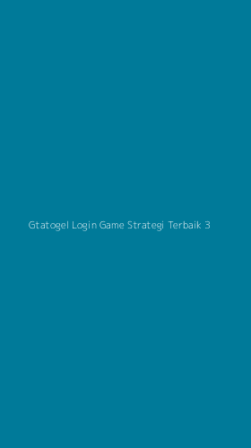 Tampilan Antarmuka Aplikasi Gtatogel Login Game Strategi Terbaik - 3