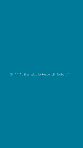 Tampilan Antarmuka Aplikasi Gtr11 Aplikasi Mobile Responsif Terbaik - 1