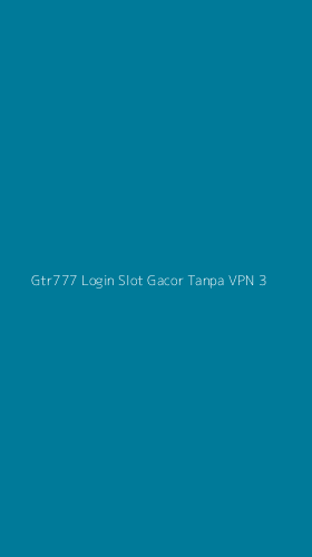 Tampilan Antarmuka Aplikasi Gtr777 Login Slot Gacor Tanpa Vpn - 3