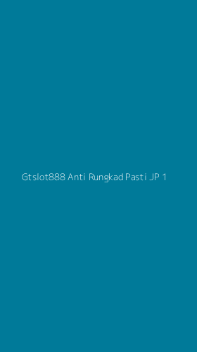 Tampilan Antarmuka Aplikasi Gtslot888 Anti Rungkad Pasti Jp - 1