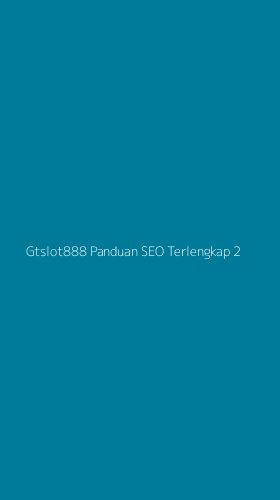 Tampilan Antarmuka Aplikasi Gtslot888 Panduan Seo Terlengkap - 2