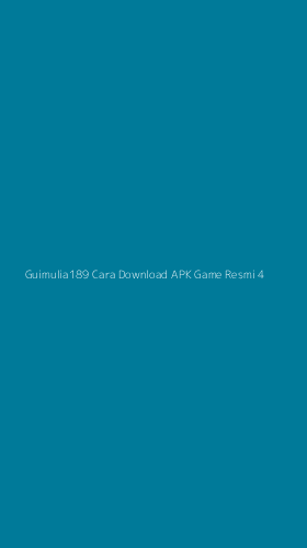 Tampilan Antarmuka Aplikasi Guimulia189 Cara Download Apk Game Resmi - 4