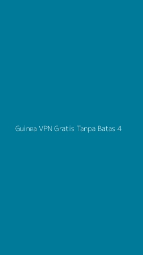 Tampilan Antarmuka Aplikasi Guinea Vpn Gratis Tanpa Batas - 4