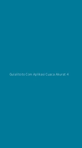 Tampilan Antarmuka Aplikasi Gulalitoto Com Aplikasi Cuaca Akurat - 4