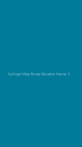 Tampilan Antarmuka Aplikasi Gultogel Wap Resep Masakan Harian - 3