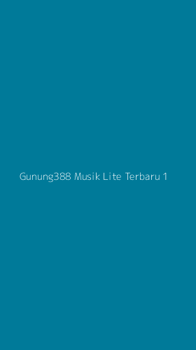 Tampilan Antarmuka Aplikasi Gunung388 Musik Lite Terbaru - 1