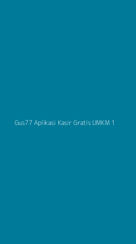 Tampilan Antarmuka Aplikasi Gus77 Aplikasi Kasir Gratis Umkm - 1