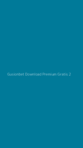Tampilan Antarmuka Aplikasi Gusionbet Download Premium Gratis - 2
