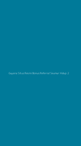 Tampilan Antarmuka Aplikasi Guyana Situs Resmi Bonus Referral Seumur Hidup - 2