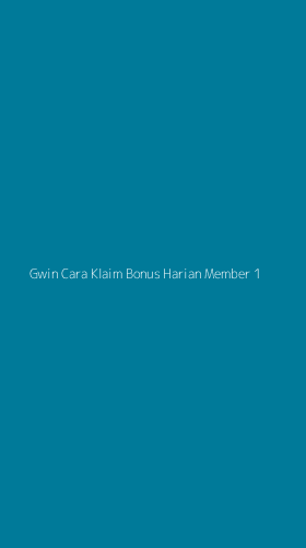 Tampilan Antarmuka Aplikasi Gwin Cara Klaim Bonus Harian Member - 1