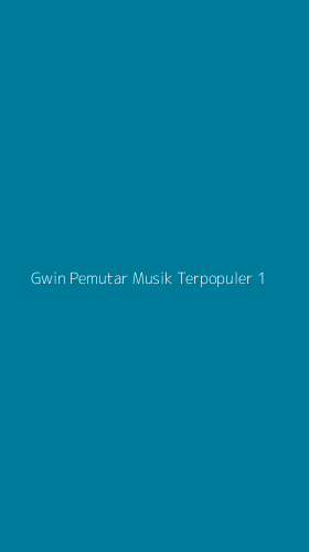 Tampilan Antarmuka Aplikasi Gwin Pemutar Musik Terpopuler - 1