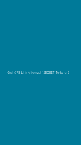 Tampilan Antarmuka Aplikasi Gwin678 Link Alternatif Sbobet Terbaru - 2