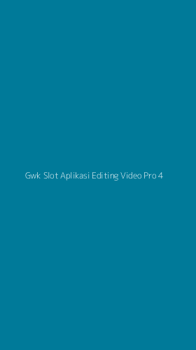 Tampilan Antarmuka Aplikasi Gwk Slot Aplikasi Editing Video Pro - 4