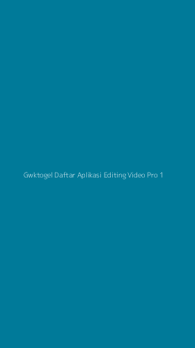 Tampilan Antarmuka Aplikasi Gwktogel Daftar Aplikasi Editing Video Pro - 1