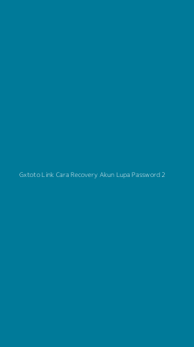 Tampilan Antarmuka Aplikasi Gxtoto Link Cara Recovery Akun Lupa Password - 2