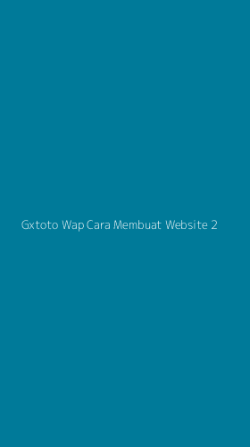 Tampilan Antarmuka Aplikasi Gxtoto Wap Cara Membuat Website - 2