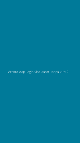 Tampilan Antarmuka Aplikasi Gxtoto Wap Login Slot Gacor Tanpa Vpn - 2