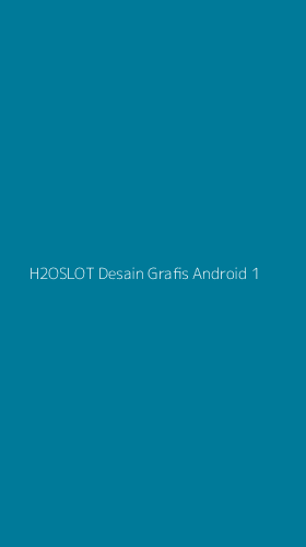 Tampilan Antarmuka Aplikasi H2oslot Desain Grafis Android - 1