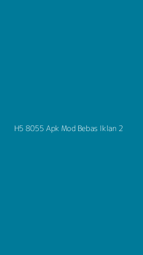 Tampilan Antarmuka Aplikasi H5 8055 Apk Mod Bebas Iklan - 2