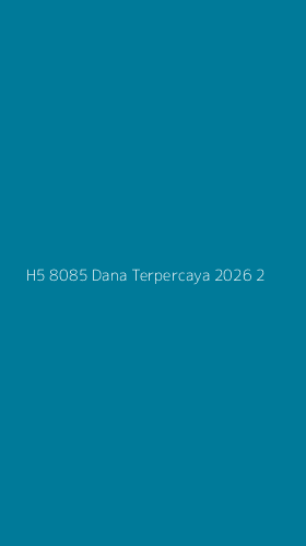 Tampilan Antarmuka Aplikasi H5 8085 Dana Terpercaya 2026 - 2