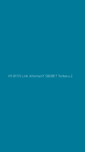 Tampilan Antarmuka Aplikasi H5 8155 Link Alternatif Sbobet Terbaru - 2