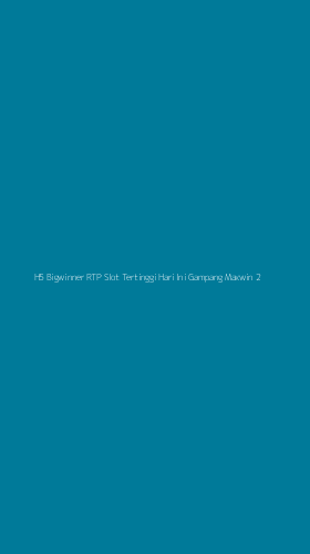 Tampilan Antarmuka Aplikasi H5 Bigwinner Rtp Slot Tertinggi Hari Ini Gampang Maxwin - 2