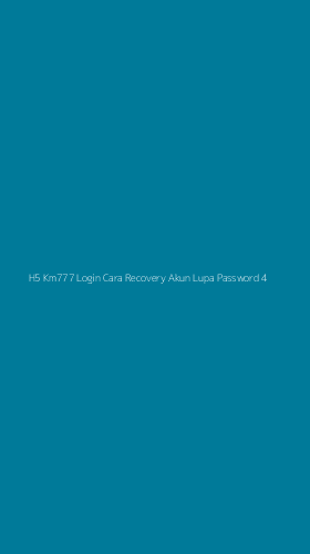 Tampilan Antarmuka Aplikasi H5 Km777 Login Cara Recovery Akun Lupa Password - 4