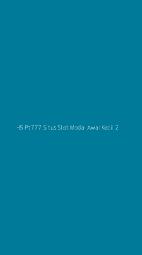 Tampilan Antarmuka Aplikasi H5 Pt777 Situs Slot Modal Awal Kecil - 2