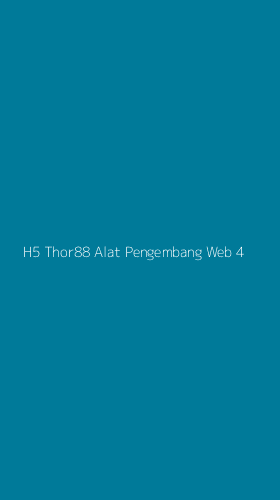 Tampilan Antarmuka Aplikasi H5 Thor88 Alat Pengembang Web - 4