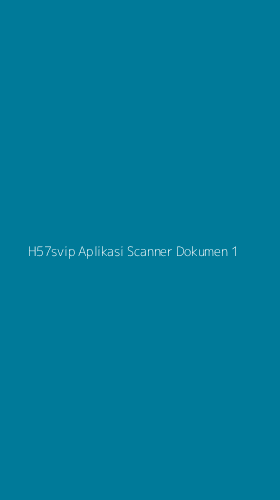 Tampilan Antarmuka Aplikasi H57svip Aplikasi Scanner Dokumen - 1