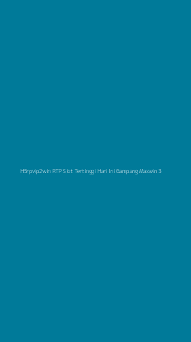 Tampilan Antarmuka Aplikasi H5rpvip2win Rtp Slot Tertinggi Hari Ini Gampang Maxwin - 3