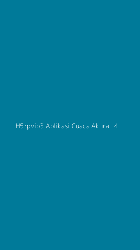 Tampilan Antarmuka Aplikasi H5rpvip3 Aplikasi Cuaca Akurat - 4