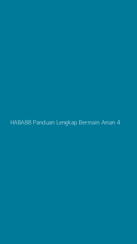 Tampilan Antarmuka Aplikasi Haba88 Panduan Lengkap Bermain Aman - 4