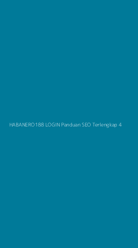 Tampilan Antarmuka Aplikasi Habanero188 Login Panduan Seo Terlengkap - 4