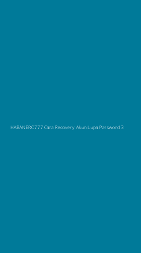 Tampilan Antarmuka Aplikasi Habanero777 Cara Recovery Akun Lupa Password - 3