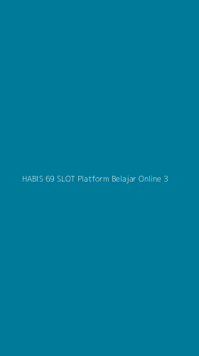 Tampilan Antarmuka Aplikasi Habis 69 Slot Platform Belajar Online - 3