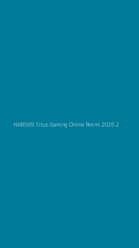 Tampilan Antarmuka Aplikasi Habis69 Situs Gaming Online Resmi 2026 - 2